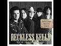 Reckless Kelly ~ Baby's Got A Whole Lot More