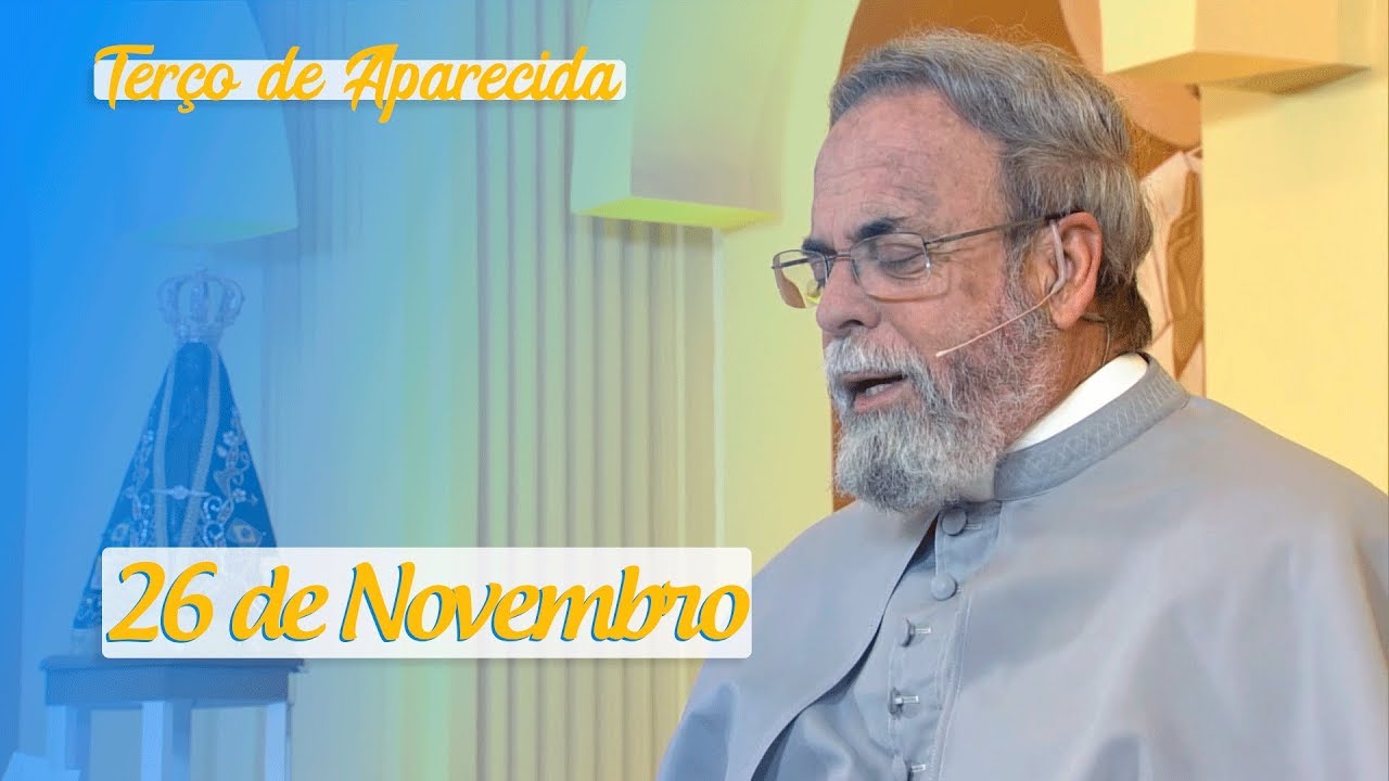 Terço de Aparecida com Pe. Antonio Maria - 26 de Novembro de 2019