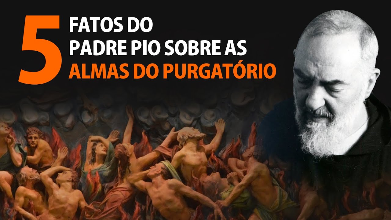 5 FATOS DO PADRE PIO SOBRE AS ALMAS DO PURGATÓRIO