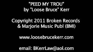 "PEED MY TROU" Loose Bruce Kerr parody of "Need You Now" by Lady Antebellum