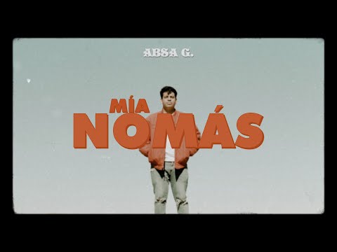 Absa G. - Mía Nomas (Lyric Video)