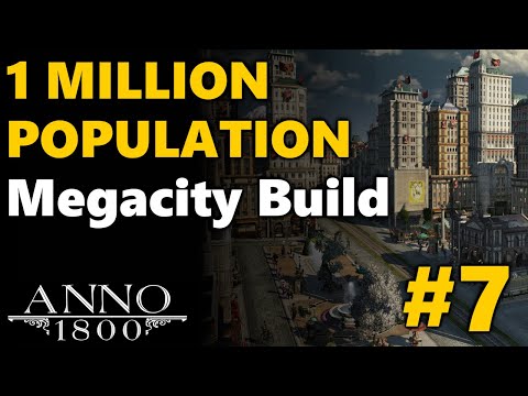 1 MILLION Population Megacity Build - Anno 1800 | All DLC No Mods | #7
