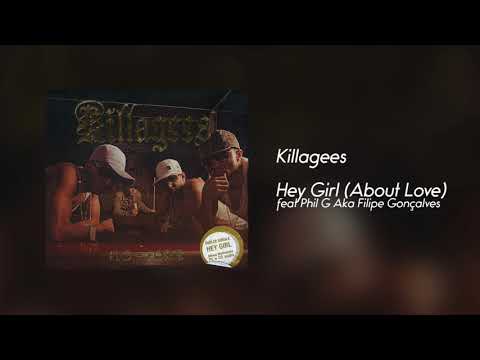 Killagees - Hey Girl (About Love) feat Phil G Aka Filipe Gonçalves [Áudio]