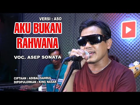 AKU BUKAN RAHWANA (King Nasar)_VOC. ASEP SONATA