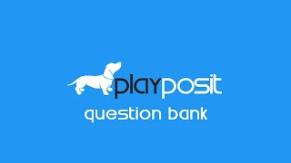 PlayPosit Tutorial: Question Bank