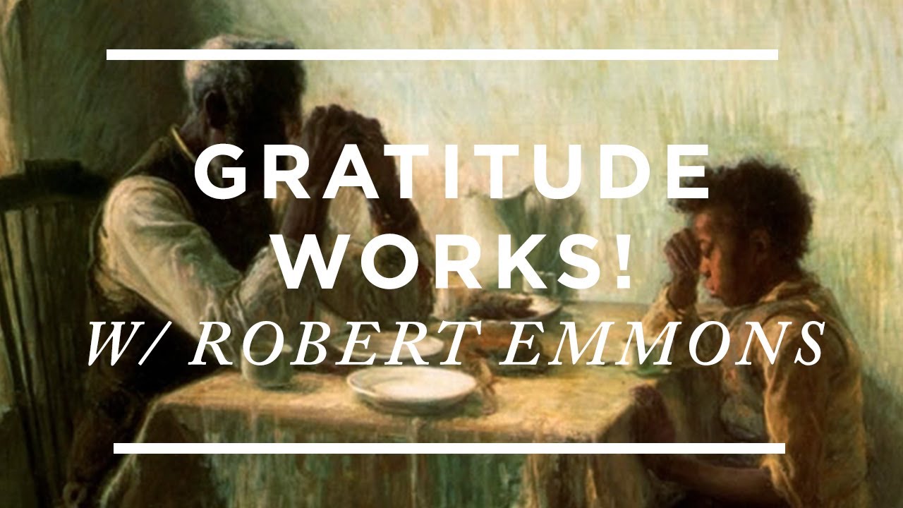 Gratitude Works!: The Science and Practice of Saying Thanks [Robert Emmons]