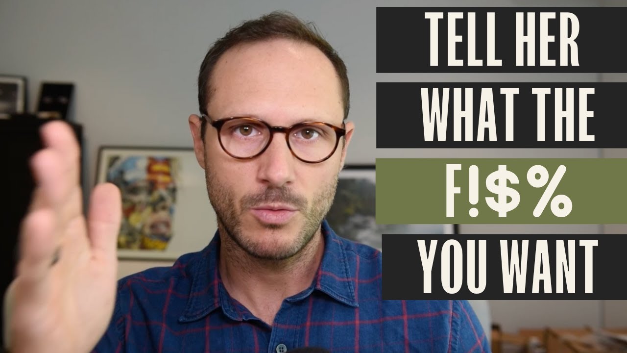 Tell her what you want