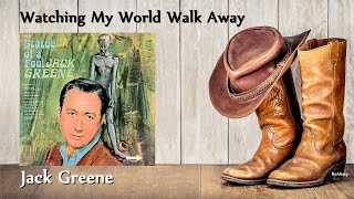 Jack Greene - Watching My World Walk Away