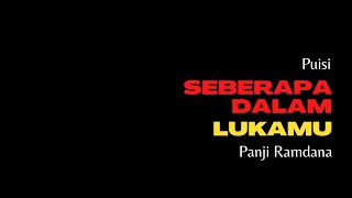 Download lagu Seberapa Dalam Lukamu | Puisi Panji Ramdana mp3