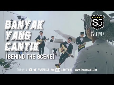 S5 (S - FIVE) - BANYAK YANG CANTIK (BEHIND THE SCENE MUSIC VIDEO)