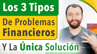 Video: Los 3 Tipos De Problemas Financieros Y La Única Solución