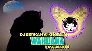 Download lagu DJ WAHDANA versi AI KHODIJAH (BERKAH) by ID NEW SKIN ❤❤❤ mp3 Download lagu DJ WAHDANA versi AI KHODIJAH (BERKAH) by ID NEW SKIN ❤❤❤ mp3