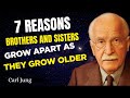 7 Reasons Brothers And Sisters Grow Apart As They Grow Older Carl Jung