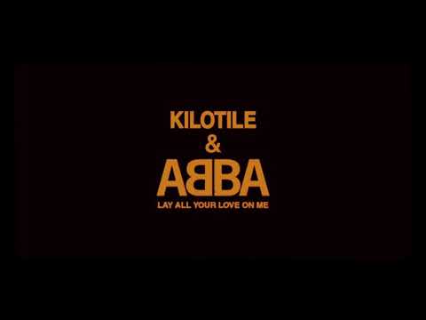Kilotile & ABBA - Lay All Your Love On Me (Audio) @Kilotile