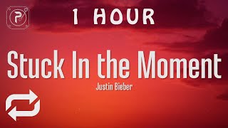 [1 HOUR 🕐 ] Justin bieber - Stuck In the Moment (Lyrics)