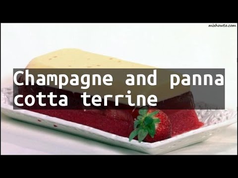 Recipe Champagne and panna cotta terrine