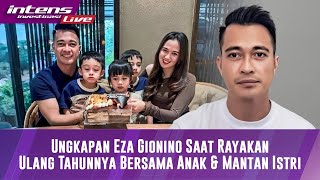 Download lagu Ungkapan Eza Gionino Saat Rayakan Ulang Tahunnya Bersama Anak & Mantan Istri mp3