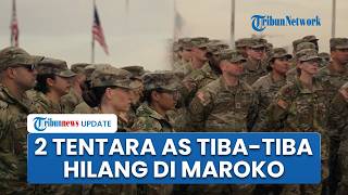 2 Tentara AS Hilang Misterius saat Latihan Perang di Maroko, Washington Lakukan Operasi Pencarian