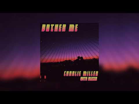 Charlie Miller & Alessa - Bother Me [Official Audio]