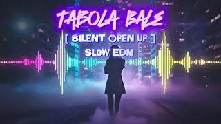 Download lagu TABOLA BALE - SILENT OPEN UP | SLOW EDM REMIX VERSION mp3
