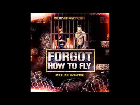 Knuckles - Forgot How To Fly ft Pappa Payne