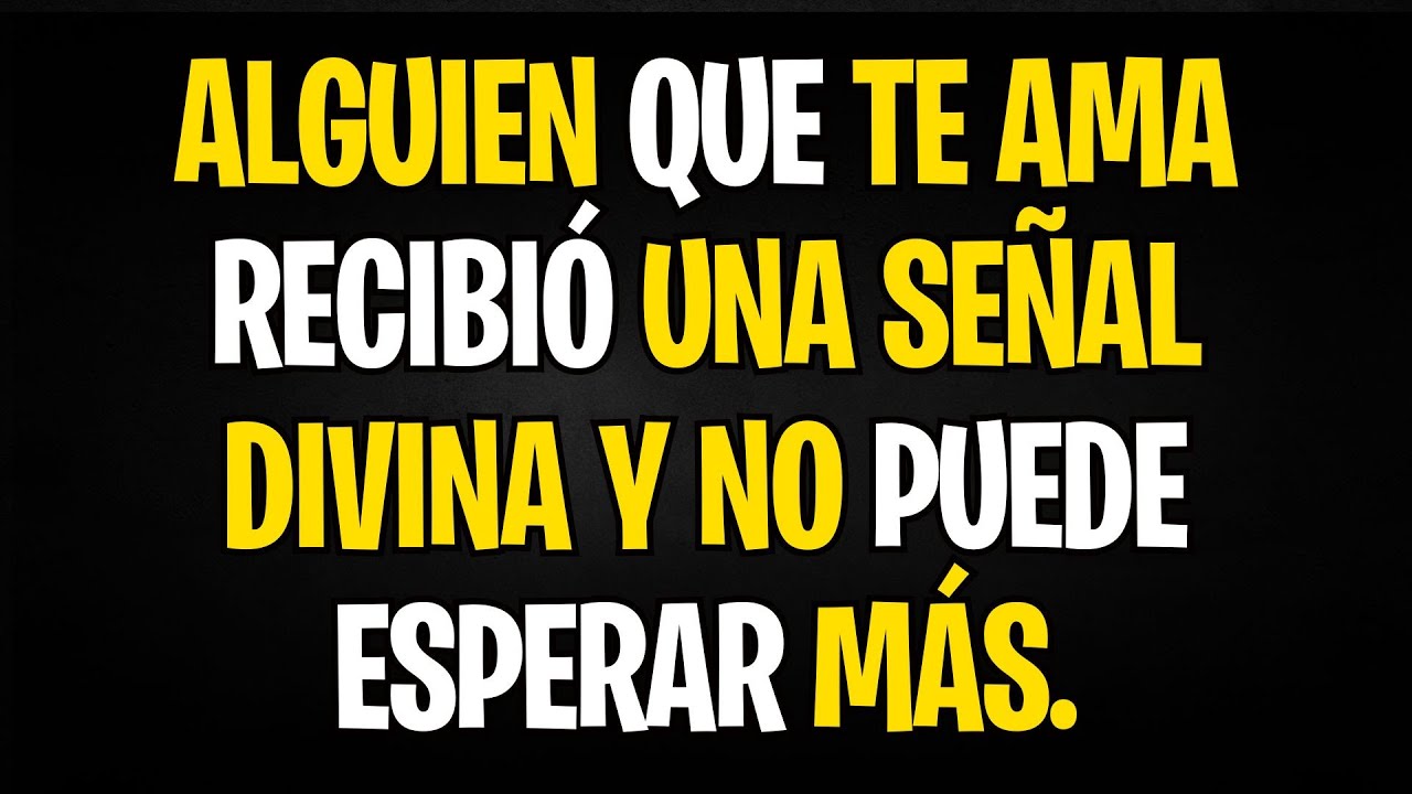 ALGUIEN QUE TE AMA RECIBIÓ UNA SEÑAL DIVINA Y NO PUEDE ESPERAR MÁS.