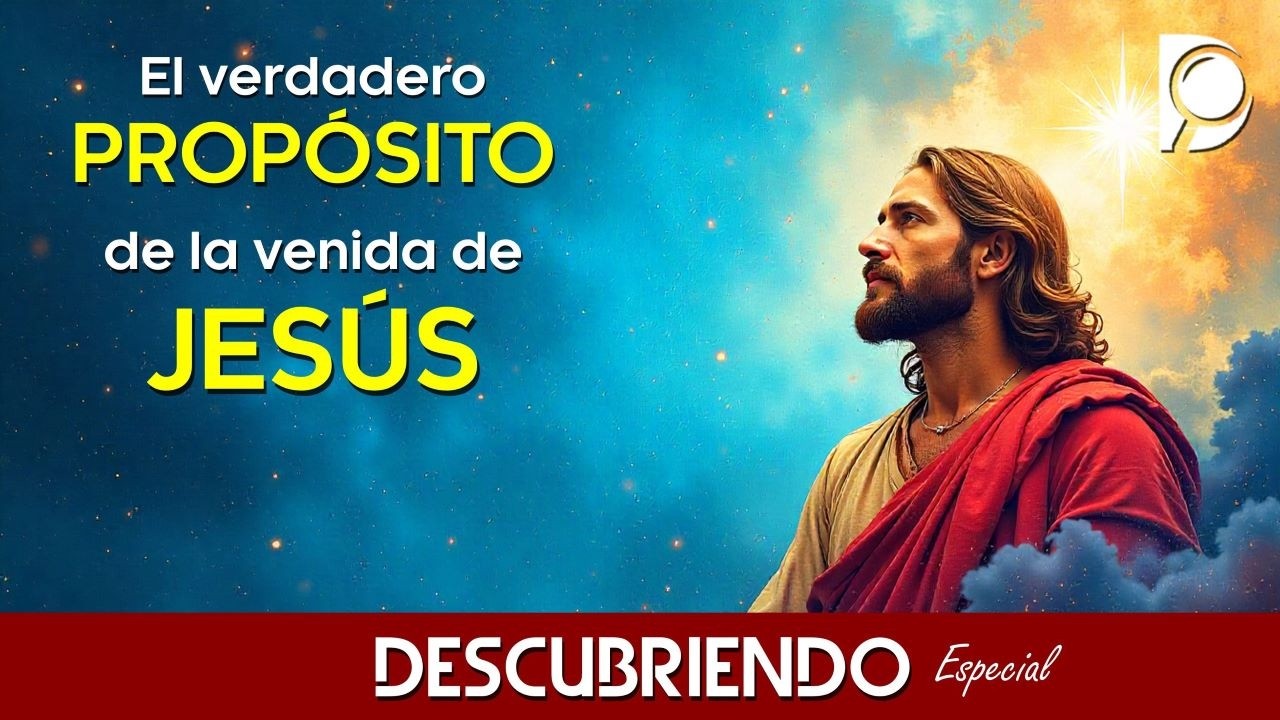 El verdadero PROPÓSITO de la venida de JESÚS