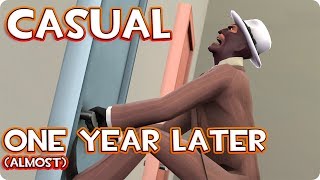 TF2: Casual; One Year Later (almost) (also I try to sing in this)