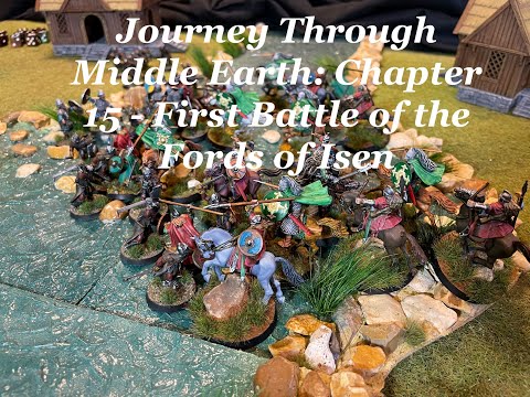 Journey Through Middle Earth: Chapter 15 - First Battle of the Fords of Isen