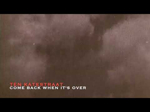 Ten Katestraat Come Back When It's Over (Official Lyric Video)