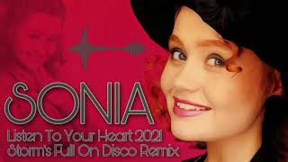 Sonia - Listen To Your Heart 2021  ( Storm&#39;s Full On Disco Remix )