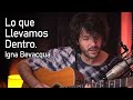 Lo que llevamos dentro - Igna Bevacqua