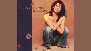 Shania Twain - You&#39;ve Got a Way (Notting Hill Remix)