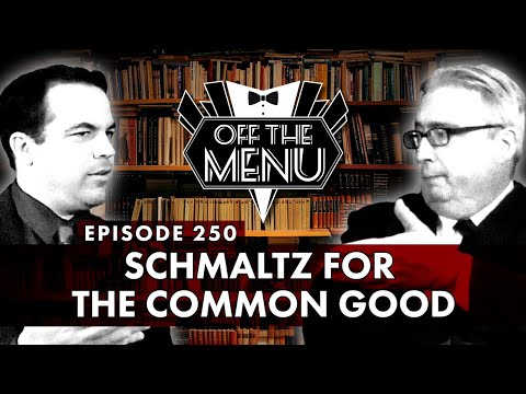 Off the Menu: Episode 250 - Schmaltz for the Common Good