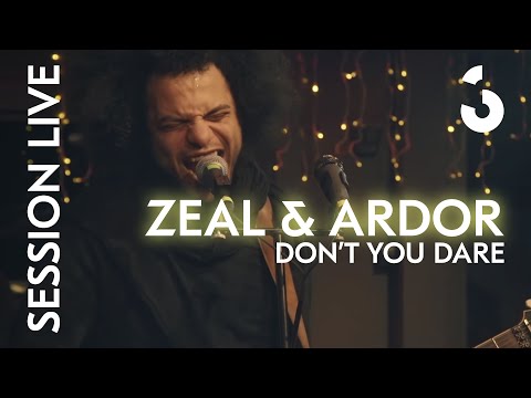 Zeal & Ardor - Don't You Dare - SESSION LIVE