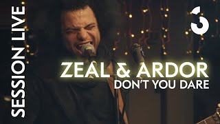 Zeal &amp; Ardor - Don&#39;t You Dare - SESSION LIVE