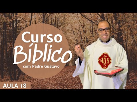 Curso Bíblico com Padre Gustavo - Aula 18