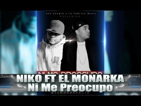 Niko ft. El Monarka - Ni Me Preocupo (Remix)