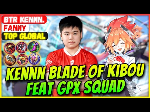 Kennn Blade of Kibou Feat GPX Squad [ Top Global Fanny ] BTR Kennn. - Mobile Legends Build Build