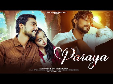 Paraya | Official Music Video | Kupesh Marwadi ft. Mahima Sapela | Heart Touching Love Story 2025