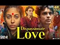 Dispassionate Love Full Movie In Hindi Dubbed Prakriti Dutta Sagnik Debleena Review Facts