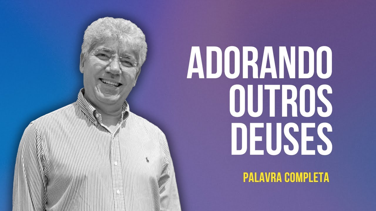 ADORANDO OUTROS DEUS - HERNANDES DIAS LOPES