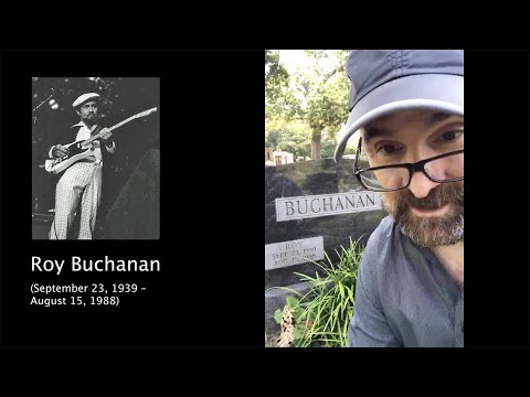 Visiting Roy Buchanan (1939-1988)