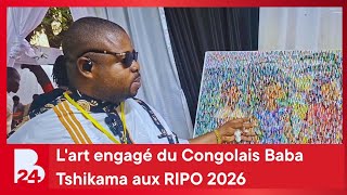 « Le naturel dans la nature » : L'art engagé du Congolais Baba Tshikama aux RIPO 2026