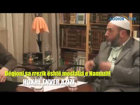 Dëgjoni sa rrezik është Mosfalja e Namazit! - Hoxhë Enver Azizi