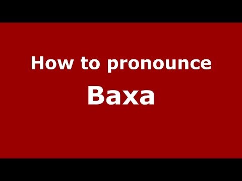 How to pronounce Baxa