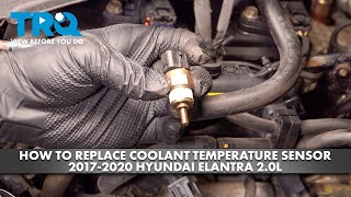 How to Replace Coolant Temperature Sensor 2017-2020 Hyundai Elantra 2.0L