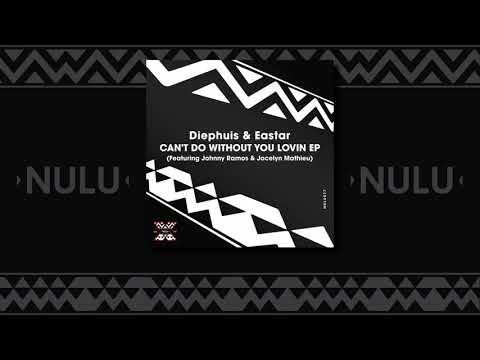 Diephuis & Eastar feat. Johnny Ramos & Jocelyn Mathieu - Can't Do Without You Lovin