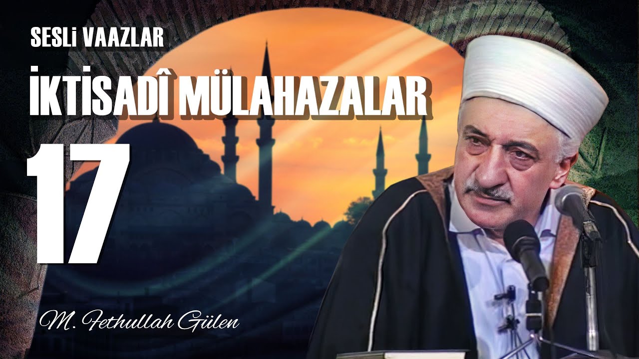 İktisadi Mülahazalar -17- | İslam’ın Özel Mülkiyete Bakışı| M. Fethullah Gülen | (1979/07/06)