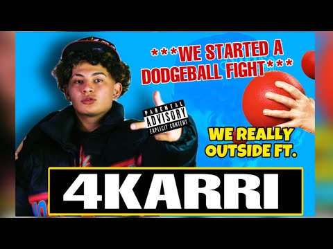 We REALLY Outside ft. @4KARRI